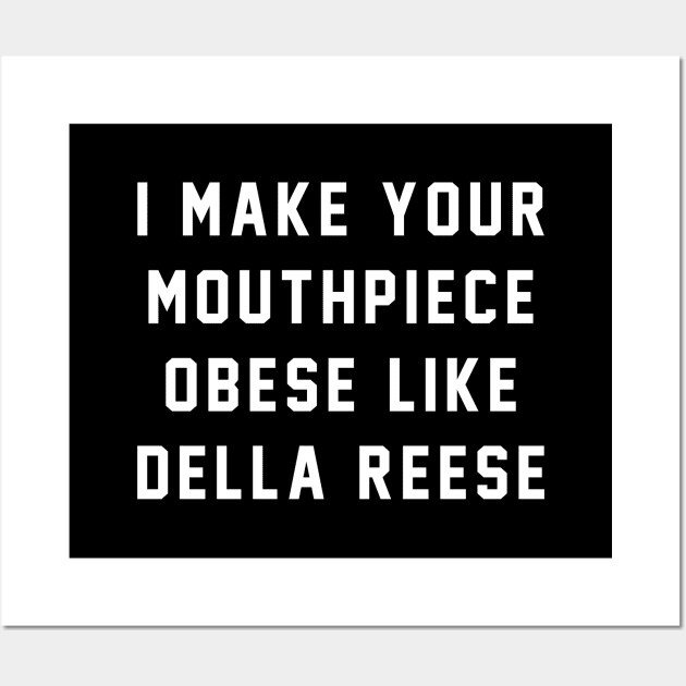 I make your mouthpiece obese like Della Reese Wall Art by BodinStreet
